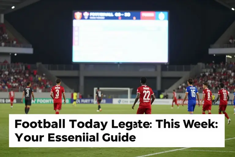 Football Today League Updates This Week: Your Essential Guide to the Beautiful Game
